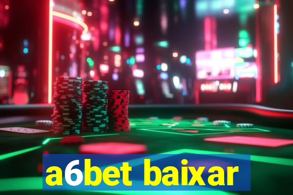 a6bet baixar